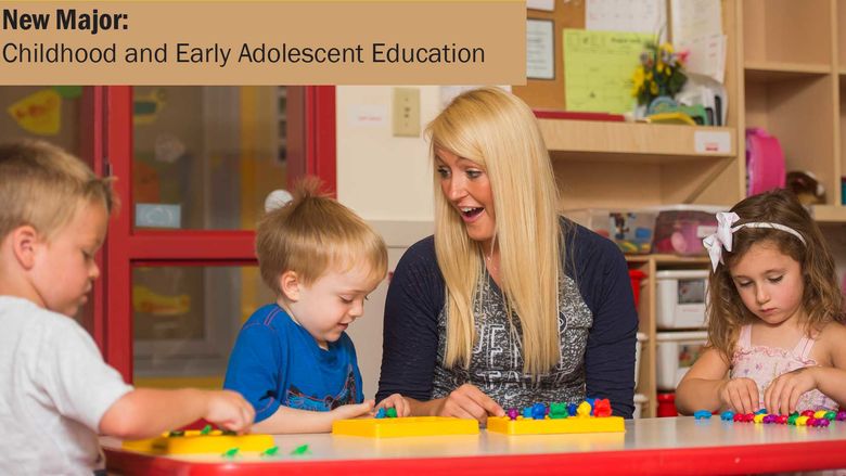 College now offering Childhood and Early Adolescent Education major