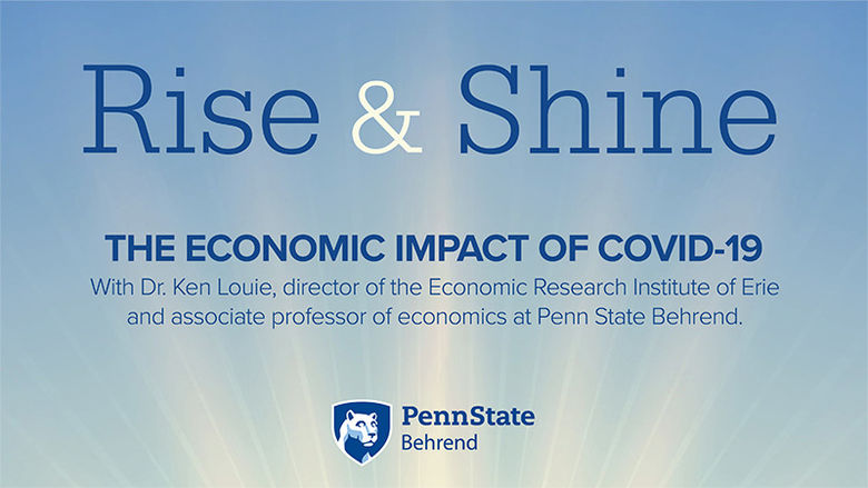 Rise & Shine 2:03: Economic Effects of COVID-19 with Dr. Ken Louie, director of ERIE