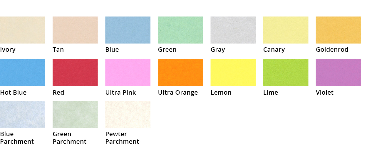 Cardstock is available in the following colors: ivory, tan, blue, green, gray, canary, goldenrod, hot blue red, ultra pink, ultra orange, lemon, lime, violet, blue fiber, blue parchment, green parchment, pewter parchment.
