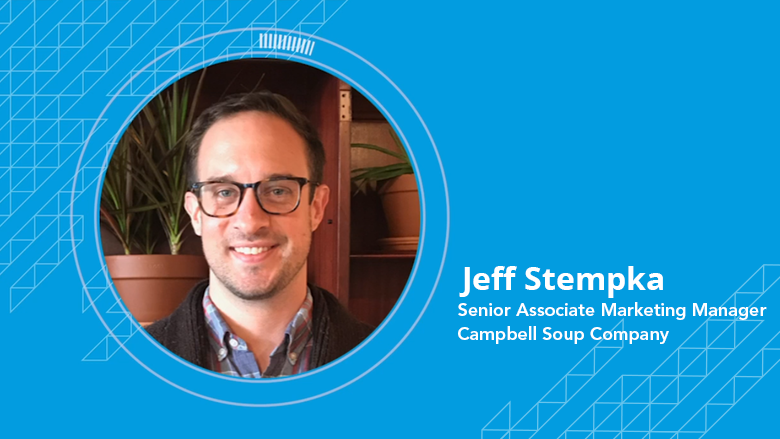Jeff Stempka, Senior Associate Marketing Manager, Campbell Soup Company