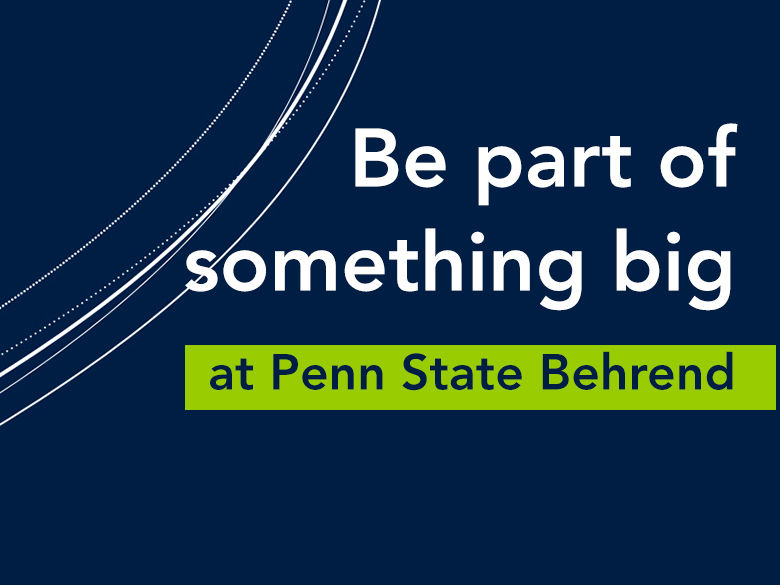 Be part of something big at Penn State Behrend.