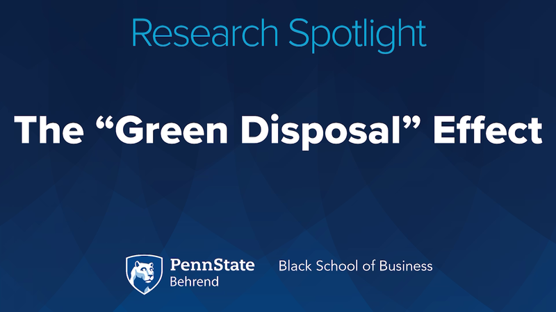 Black School of Business Research Spotlight: The "Green Disposal" Effect