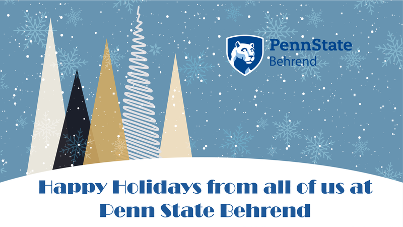 A holiday greeting from Penn State Behrend, with trees and snow in the background.