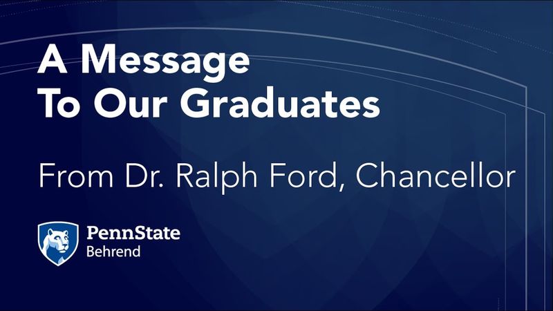 A Message to Penn State Behrend's new graduates, from Chancellor Ralph Ford