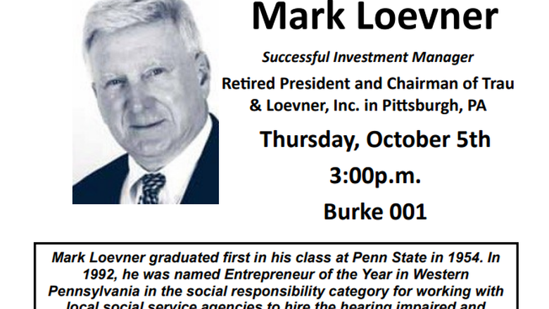 Mark Loevner will be talking to students on October 5th in Burke 001 at 3:00p.m. Mark is a Penn State graduate ('54) and is the retired President and Chairman of Trau & Loevner, Inc. in Pittsburgh PA.