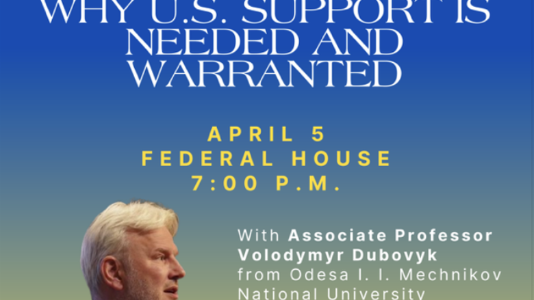 Russia's War on Ukraine, Why U.S. Support is Needed and Warranted.