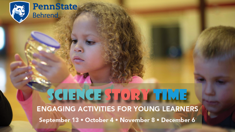 Science Story Time will be held September 13, October 4, November 8, and December 6 at Penn State Behrend.