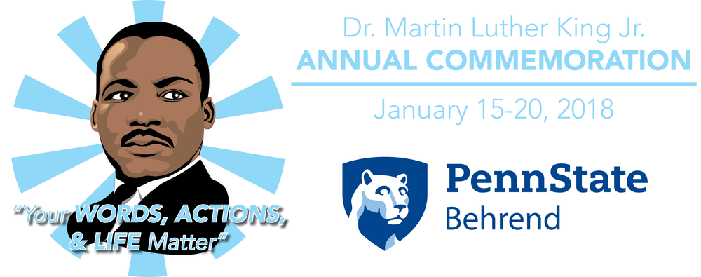 Penn State Behrend will honor Martin Luther King Jr. with a week of events and activities beginning Monday, Jan. 15.